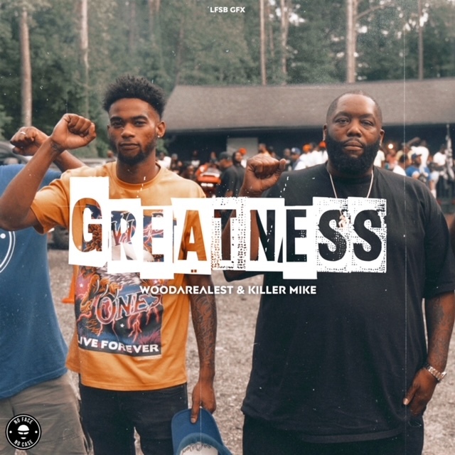 WooDaRealest x Killer Mike Greatness