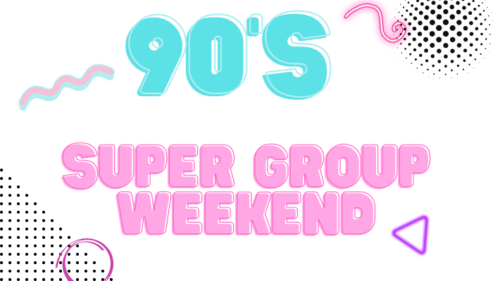 90's Super Group Weekend