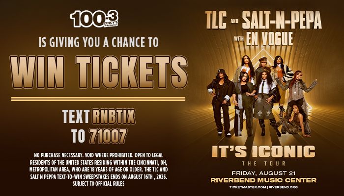 100.3 is giving you a chance to WIN TICKETS. Text RNBTIX to 71007 for a chance to win tickets to see TLC and Salt-N-Pepa en Vogue at Riverbend Music Center on August 21.